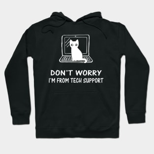 Funny Cat Don't Worry I'm From TechSupport Hoodie